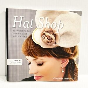 Hat Shop- 25 Projects to Sew from Practical to Fascinating by Susanne Wood‎ Book